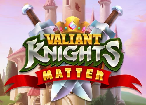 Valiant Knights Matter